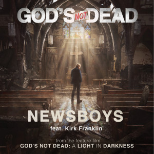 Dengarkan lagu God's Not Dead (From "God's Not Dead: A Light in Darkness) nyanyian Newsboys dengan lirik