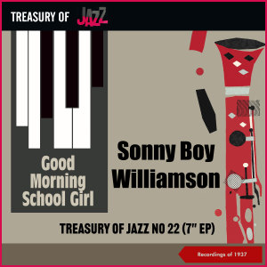 Sonny Boy Williamson的專輯Good Morning School Girl - Treasury Of Jazz No. 22