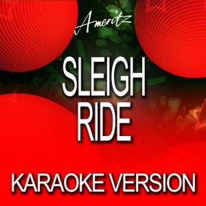 收聽Ameritz Karaoke Band的Sleigh Ride (In The Style Of The Ronettes)歌詞歌曲