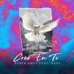 Listen to Creo En Ti song with lyrics from Rober Omey
