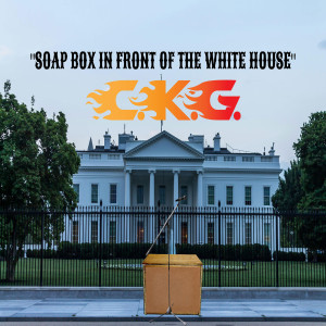 Listen to Soap Box in Front of the White House (Explicit) song with lyrics from C.K.G.
