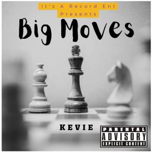 收聽Kevie的Big Moves (Explicit)歌詞歌曲