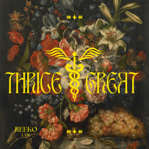 收聽Reeko Law的Thrice Great (Explicit)歌詞歌曲