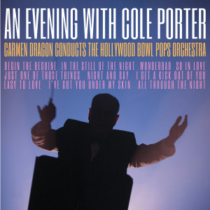 อัลบัม An Evening with Cole Porter ศิลปิน Hollywood Bowl Symphony Orchestra Conducted By Carmen Dragon