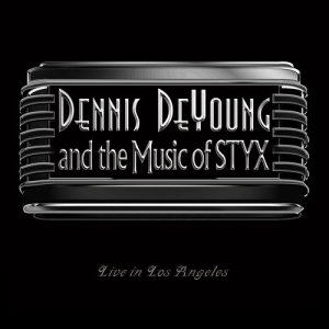 Dennis DeYoung的專輯…and the Music of Styx Live in Los Angeles