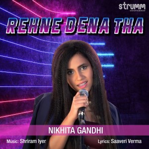 收聽Nikhita Gandhi的Rehne Dena Tha歌詞歌曲
