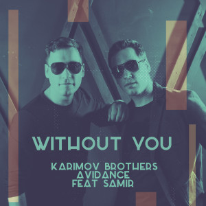 Listen to Without You song with lyrics from Karimov Brothers