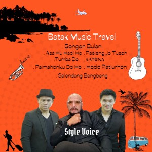 Album BATAK MUSIK TRAVELING oleh STYLE VOICE