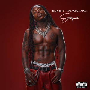 Jacquees的專輯Baby Making (Explicit)