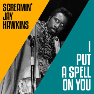 Dengarkan lagu I Put a Spell on You nyanyian Screamin' Jay Hawkins and the Leroy Kirkland Orchestra dengan lirik