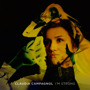 Listen to I'm Strong song with lyrics from Claudia Campagnol