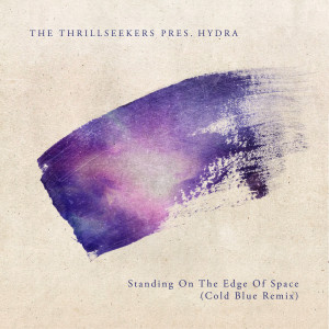 Dengarkan lagu Standing On the Edge Of Space (Cold Blue Remix) nyanyian The Thrillseekers dengan lirik