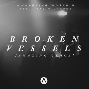 Dengarkan Broken Vessels (Amazing Grace) [feat. Jabin Chavez] lagu dari Awakening Worship dengan lirik