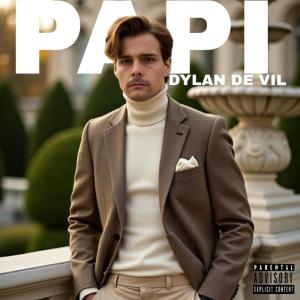 收聽Dylan De Vil的Papi (Explicit)歌詞歌曲
