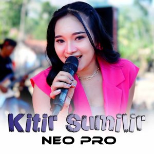 Listen to Kitir Sumilir song with lyrics from Neo Pro