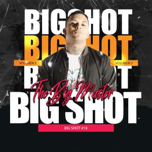 Listen to Big shot #19 (feat. Maicol) (Explicit) song with lyrics from THE BIG MASTER