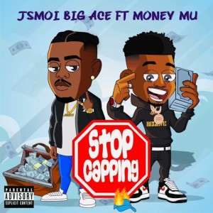 Listen to Stop Cappin (Explicit) song with lyrics from JSMOI Big Ace