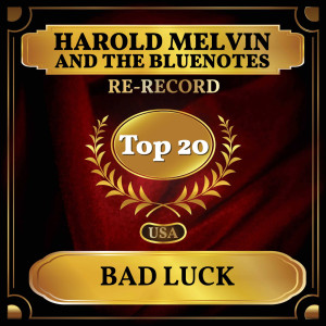 Dengarkan lagu Bad Luck (Rerecorded) nyanyian Harold Melvin dengan lirik