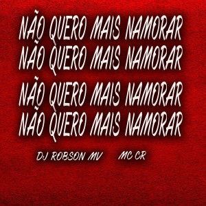 收聽DJ Robson MV的Não Quero Mais Namorar歌詞歌曲