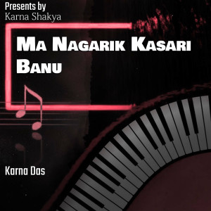 收聽Karna Das的Ma Nagarik Kasari Banu歌詞歌曲