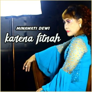 收听Minawati Dewi的Karena Fitnah歌词歌曲