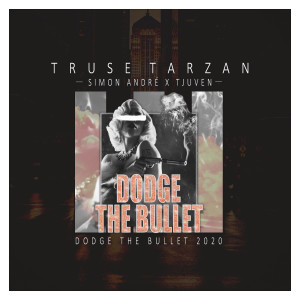 ดาวน์โหลดและฟังเพลง Dodge the Bullet 2020 พร้อมเนื้อเพลงจาก Truse Tarzan