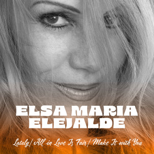 Dengarkan Lately / All in Love Is Fair / Make It with You lagu dari Elsa María Elejalde dengan lirik