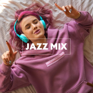 Album Jazz Mix – Music for Great Mood and Fantastic Fun from Jazz Music Zone