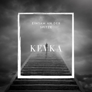 Listen to Einsam an Der Spitze song with lyrics from Kevka