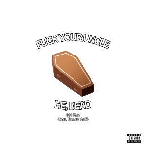 Dengarkan Fuck Your Uncle He, Dead (Explicit) lagu dari 801 Rey dengan lirik
