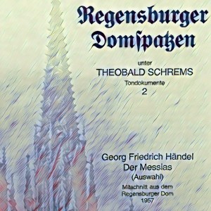 Händel: Der Messias (Mitschnitt aus dem Regensburger Dom 1957)