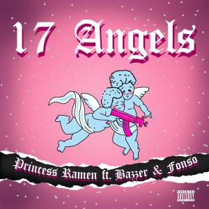 Princess Ramen的專輯17 Angels (feat. Bazzer & Fon2a) [Explicit]