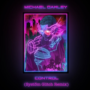 Dengarkan lagu Control nyanyian Michael Oakley dengan lirik
