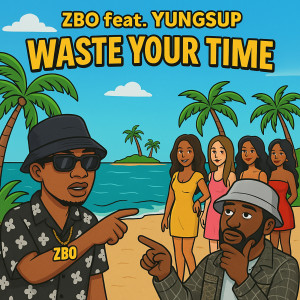 Album Waste Your Time (Explicit) from Z-BO