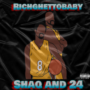 收聽Richghettobaby的Shaq and 24 (Explicit)歌詞歌曲