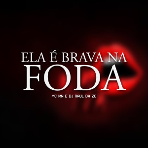 ดาวน์โหลดและฟังเพลง Ela É Brava na Foda พร้อมเนื้อเพลงจาก MC Mn