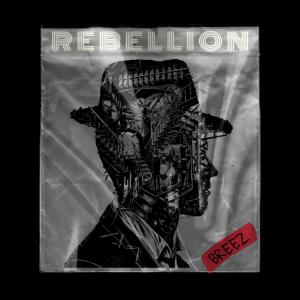 Listen to Rebellion (Explicit) song with lyrics from Breez