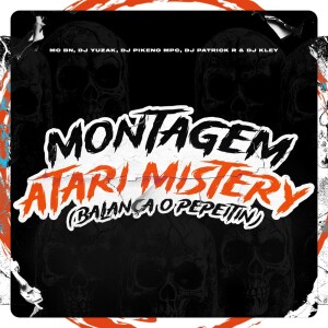 收听MC BN的Montagem Atari Mistery / Balança o Pepeitin (Agressivo|Explicit)歌词歌曲