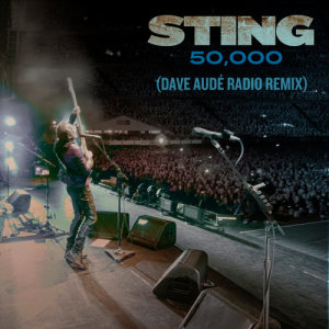 ดาวน์โหลดและฟังเพลง 50,000 (Dave Audé Radio Remix) พร้อมเนื้อเพลงจาก Sting