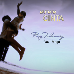 Dengarkan Mutiara Cinta lagu dari Roy Tuhumury dengan lirik