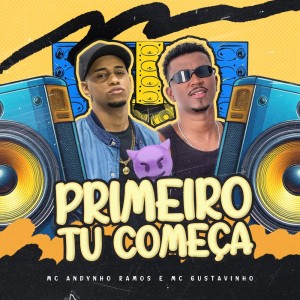 MC Gustavinho的專輯PRIMEIRO TU COMEÇA
