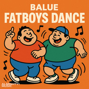 收聽Balue的Fatboys Dance歌詞歌曲
