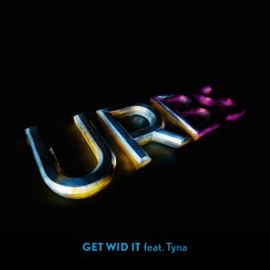 ดาวน์โหลดและฟังเพลง Get Wid It พร้อมเนื้อเพลงจาก Urbs