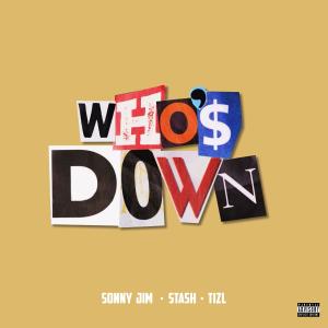 Who's Down (feat. Stash & Tizl) (Explicit) dari Stash