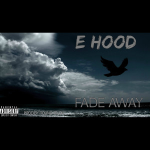 Album Fade Away (Explicit) from E Hood