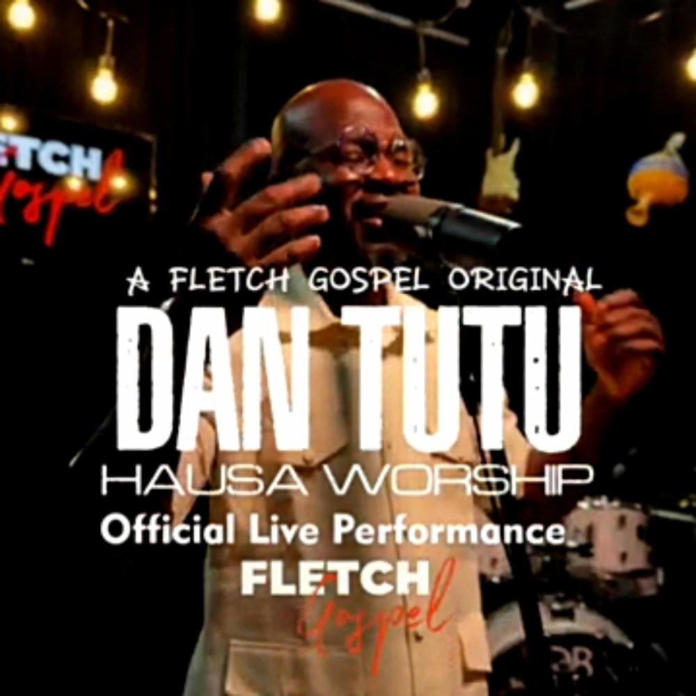 Hausa Worship Songs (feat. Dan Tutu) (Fletch Gospel Live Seassion)