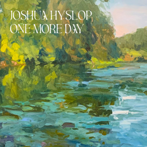 Listen to One More Day song with lyrics from Joshua Hyslop