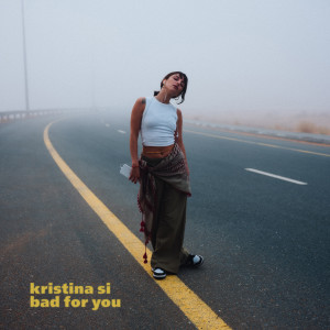 Listen to Bad For You song with lyrics from Kristina Si