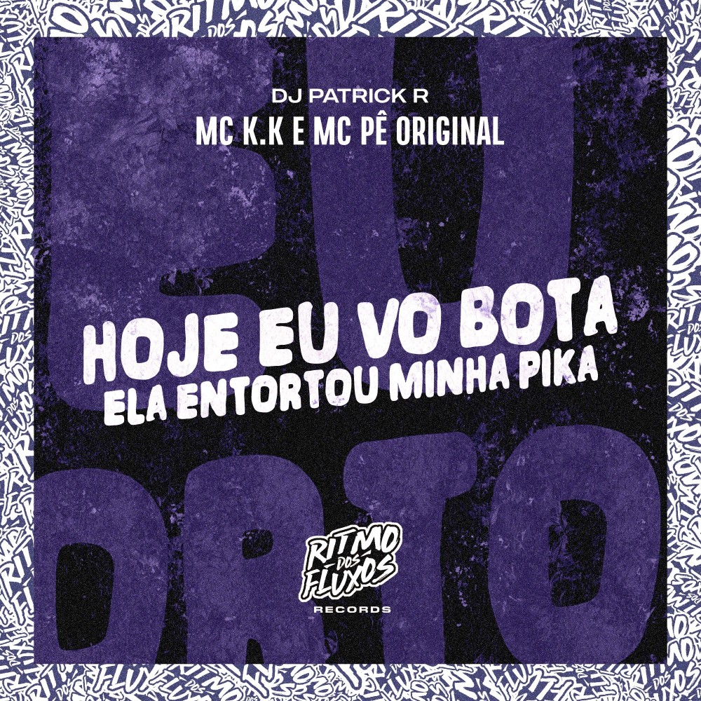 Hoje Eu Vou Bota (Ela Entortou Minha Pika)