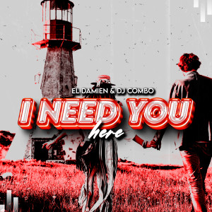 收聽El DaMieN的I Need You Here (Extended Mix)歌詞歌曲